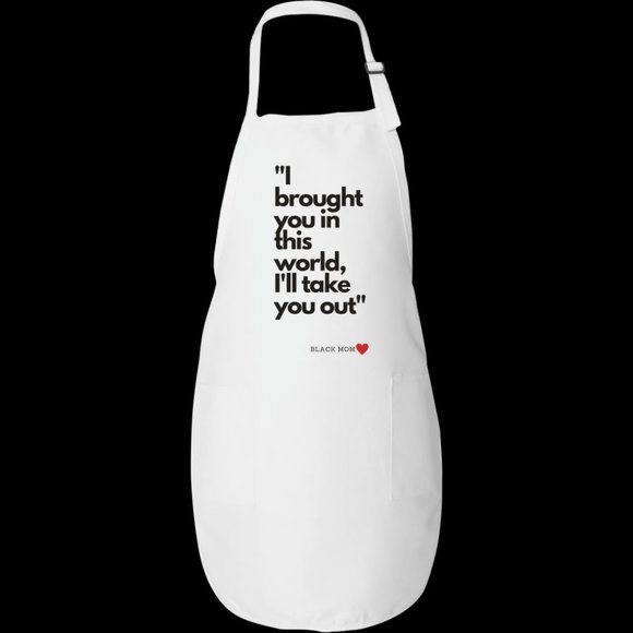 Apron |  "I Brought You Into This World.... - Picture 1 of 1